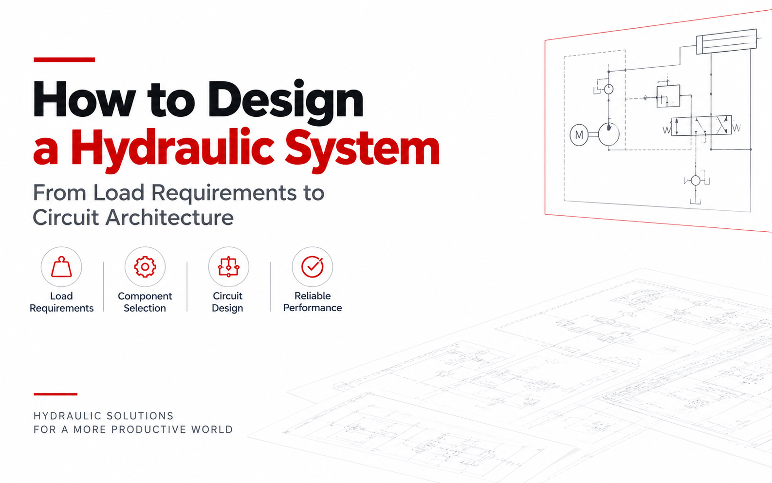 How to Design a Hydraulic System: From Load Requirements to Circuit Architecture